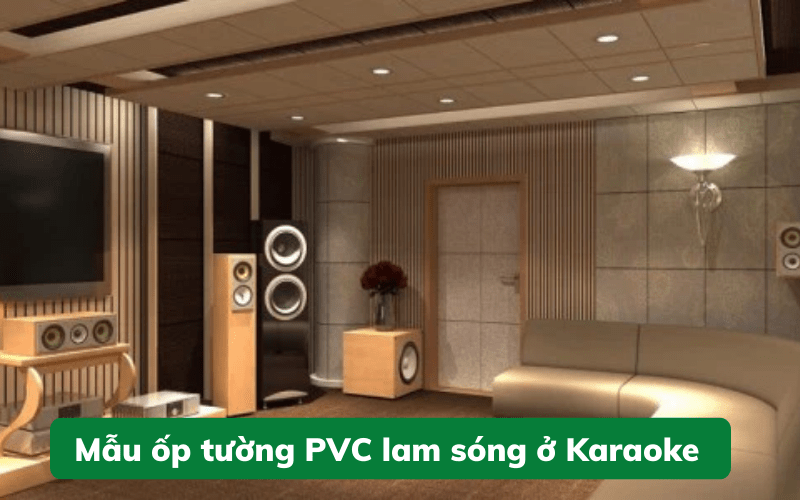 Bộ sưu tập các mẫu  ốp tường PVC lam sóng ở Karaoke, nhà hàng, khách sạn đẹp
