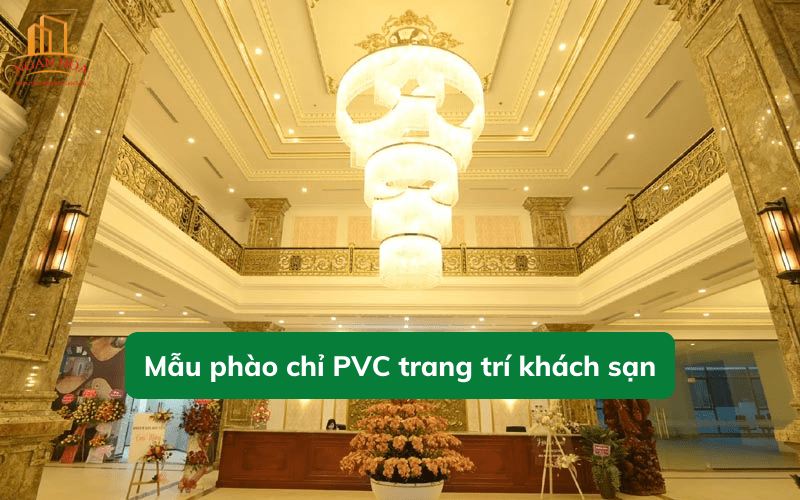 mẫu phào chỉ PVC trang trí khách sạn mới lạ và độc đáo