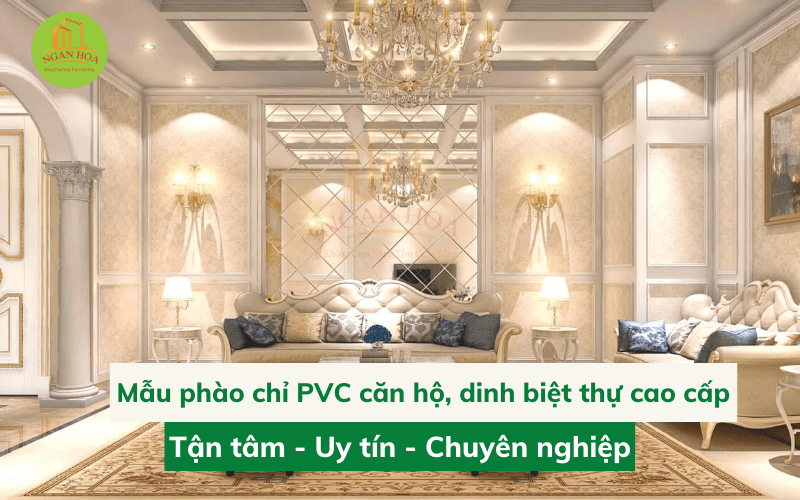 Những mẫu phào chỉ PVC phù hợp trong căn hộ, dinh biệt thự cao cấp