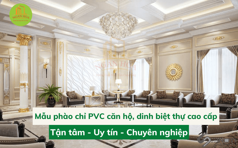 Những mẫu phào chỉ PVC phù hợp trong căn hộ, dinh biệt thự cao cấp
