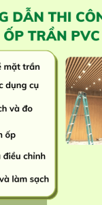 Hướng dẫn thi công tấm ốp trần PVC 
